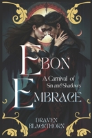Ebon Embrace: A Carnival of Sin and Shadows B0F1DR2SVF Book Cover