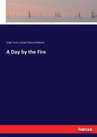 A Day by the Fire: And Other Papers, Hitherto Uncollected 3337250777 Book Cover