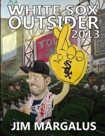 White Sox Outsider 2013 1300764724 Book Cover