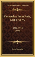Despatches From Paris, 1784-1790 V2: 1788-1790 0548659559 Book Cover
