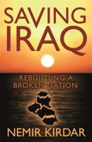 Saving Iraq: Rebuilding a Broken Nation 0753827042 Book Cover