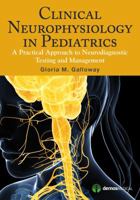 Clinical Neurophysiology in Pediatrics: A Practical Approach to Neurodiagnostic Testing and Management 162070045X Book Cover