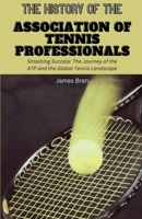 The History of the Association of Tennis Professionals B0FNQFS5SD Book Cover