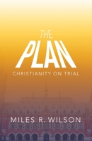 The Plan: Christianity on Trial 1664265597 Book Cover