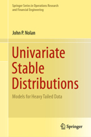 Univariate Stable Distributions: Models for Heavy Tailed Data 3030529142 Book Cover