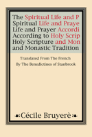 The Spiritual Life and Prayer: According to Holy Scripture and Monastic Tradition 157910262X Book Cover