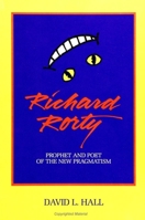 Richard Rorty: Prophet and Poet of the New Pragmatism (Suny Series in Philosophy) 0791417727 Book Cover