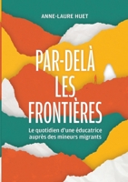 Par-delà les frontières: Le quotidien d'une éducatrice auprès des mineurs migrants (French Edition) 2322637173 Book Cover