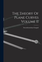 The Theory Of Plane Curves Volume II 1014715008 Book Cover