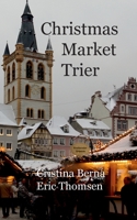 Christmas Market Trier (Christmas Markets) 2643373375 Book Cover