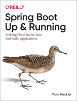 Spring Boot: Up and Running: Building Cloud Native Java and Kotlin Applications 1492076988 Book Cover