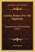 Iceland; Routes Over the Highlands: Sprengisandur and Kjalvegur 1165473356 Book Cover