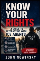 Know Your Rights: A Guide To Interacting with ICE Agents B0F8BJWKN9 Book Cover