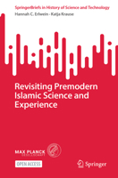 Revisiting Premodern Islamic Science and Experience (SpringerBriefs in History of Science and Technology) 3031760840 Book Cover