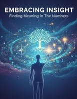 Embracing Insight: Finding Meaning In The Numbers B0GV2HMPWR Book Cover