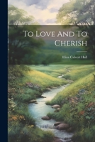 To Love And To Cherish 1166302814 Book Cover