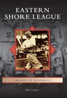 Eastern Shore League, Maryland (Images of Baseball Series) 0738566993 Book Cover