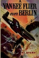 A Yankee Flyer over Berlin 1329904230 Book Cover