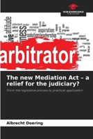 The new Mediation Act - a relief for the judiciary? 6209806341 Book Cover
