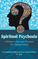 Spiritual Psychosis: A Guide to Spiritual Psychosis for Finding Clarity B0CC8PRMY1 Book Cover