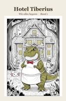 Hotel Tiberius - Buch 1 - Wie alles begann: Ein Kinderbuch über Freundschaft, Mut und Teamwork – Vorlesebuch ab 6 Jahre (German Edition) B0GVDX34SL Book Cover