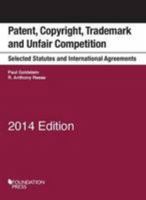 Patent, Copyright, Trademark and Unfair Competition, Selected Statutes and Intl Agreements 2014 Ed 1634594673 Book Cover