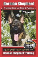 German Shepherd Dog Training for Puppies & Dogs by Boneup Dog Training: Ready to Bone Up? Simple Steps* Quick Results German Shepherd Training 1986878880 Book Cover