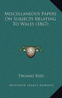 Miscellaneous Papers on Subjects Relating to Wales 1165472406 Book Cover