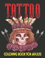 Tattoo Coloring Book for Adults: Modern Tattoo Designs with Sugar Skulls, Guns, Swords, Roses, Octopus, Snakes. Tattoo Stress Relief Coloring Book for B094T2Z35B Book Cover
