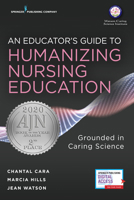 An Educator's Guide to Humanizing Nursing Education: Grounded in Caring Science 0826190081 Book Cover