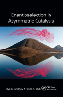 Enantioselection in Asymmetric Catalysis 0367873257 Book Cover