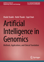 Artificial Intelligence in Genomics: Methods, Applications, and Clinical Translation (Synthesis Lectures on Engineering, Science, and Technology) 303225485X Book Cover