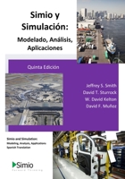 Simio y Simulación: Modelado, Análisis, Aplicaciones: Simio and Simulation: Modeling, Analysis, Applications - Spanish Translation 1796245089 Book Cover