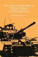 Bruce Quarrie's Tank Battles in Miniature Volume 5: A Wargamer's Guide to the Arab-Israeli Wars 1948-1973 1326917803 Book Cover