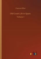 Old Court Life in Spain Vol. 1 1523402520 Book Cover