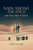 “Nada Among the Epics” and Other Tales of Kuwait 1969252464 Book Cover