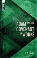 Adam and the Covenant of Works 1527107280 Book Cover