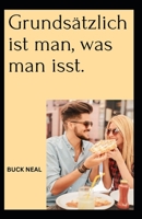 Grundsätzlich ist man, was man isst B0BJMT5QLY Book Cover