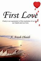 First Love: Poetry is an expression of the mysteries of our lives, our hearts and our love. 0595403506 Book Cover