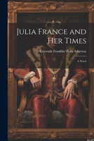 Julia France and Her Times 1022662627 Book Cover