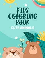 Kids Coloring Book Cute Animals: Coloring Pages of Playful Animal Illustrations, Coloring And Activity Book For Children B08FP3SMRC Book Cover