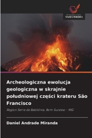 Archeologiczna ewolucja geologiczna w skrajnie poludniowej czesci krateru São Francisco (Polish Edition) 6208519128 Book Cover
