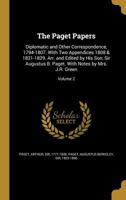 The Paget Papers: Diplomatic and Other Correspondence, 1794-1807. with Two Appendices 1808 & 1821-1829. Arr. and Edited by His Son, Sir Augustus B. Paget. with Notes by Mrs. J.R. Green; Volume 2 117757778X Book Cover