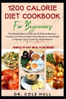 1200 Calorie Diet Cookbook for Beginners: Th&#1077; Ultimate Dietary Gu&#1110;d&#1077; w&#1110;th 50 Delicious B&#1077;g&#1110;nn&#1077;r-Fr&#1110;&#1 B0CVRYXKKN Book Cover