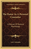 The Pastor As A Personal Counselor: A Manual Of Pastoral Psychology 1163158097 Book Cover