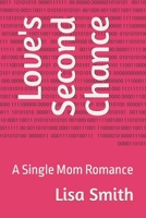 Love's Second Chance: A Single Mom Romance B0CHL46ZLQ Book Cover