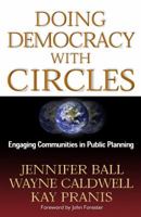 Doing Democracy with Circles: Engaging Communities in Public Planning 0972188665 Book Cover