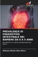 PREVALENZA DI PARASSITOSI INTESTINALE NEI BAMBINI DA 0 A 5 ANNI: RICOVERATO AL CENTRO OSPEDALIERO DEL KENYA 6204149881 Book Cover