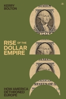 Rise of the Dollar Empire: How America Dethroned Europe B0HG7KF63D Book Cover