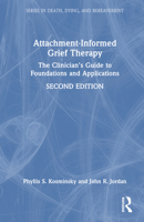 Attachment-Informed Grief Therapy: The Clinician’s Guide to Foundations and Applications 1032038462 Book Cover